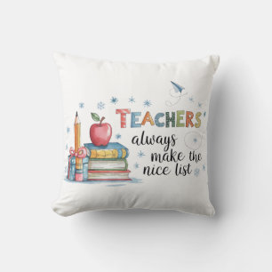 Teachers Always Make The Nice List Cushion