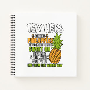 Teachers Are Like Pineapples. Notebook