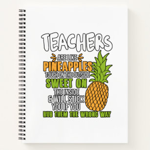 Teachers Are Like Pineapples. Notebook