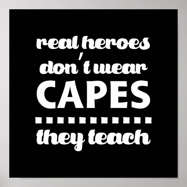 Teachers are Real Heroes.  Typography Art Poster (Front)