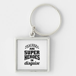 Teachers Are Super Heroes In Disguise Key Ring