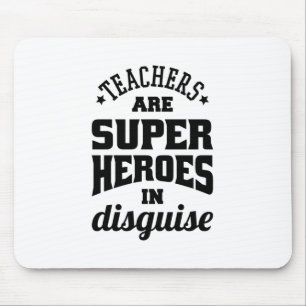 Teachers Are Super Heroes In Disguise Mouse Mat