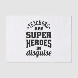 Teachers Are Super Heroes In Disguise Tissue Paper