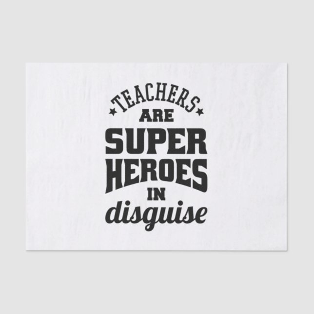 Teachers Are Super Heroes In Disguise Tissue Paper (Front)
