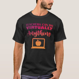 Teachers Can Do Virtually Anything T-Shirt