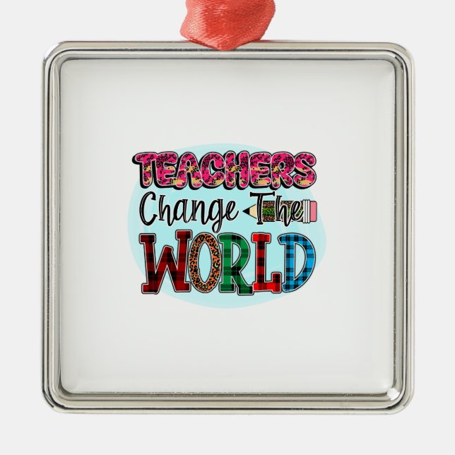 Teachers Change The World Metal Tree Decoration (Front)