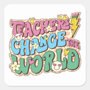 Teachers Change the World Square Sticker