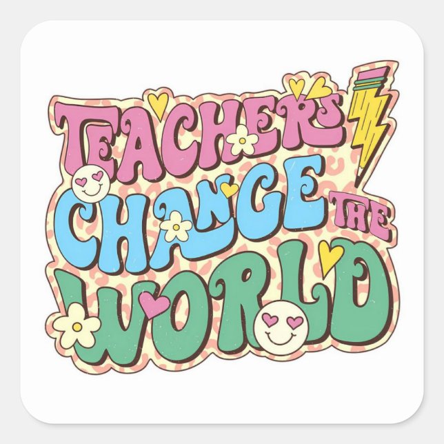 Teachers Change the World Square Sticker (Front)