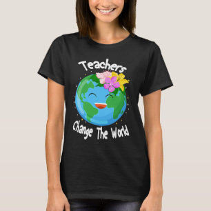 Teachers Change The World Student Teacher Back To  T-Shirt