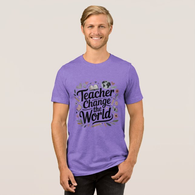 Teachers Change The World Tri-Blend Shirt (Front Full)