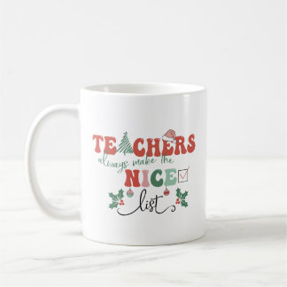 Teachers Christmas Mug Always Make The Nice List 