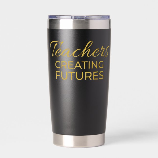 Teachers Creating Futures Black Gold Motivational  Insulated Tumbler (Back)