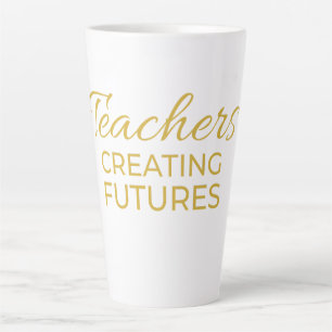 Teachers Creating Futures Black Gold Motivational Latte Mug