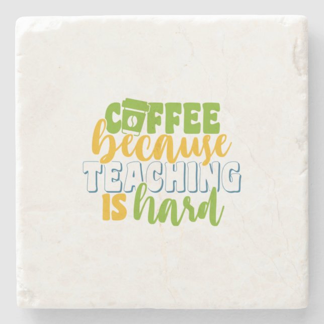 Teacher's Day Coffee Because Teaching Is Hard Stone Coaster (Front)