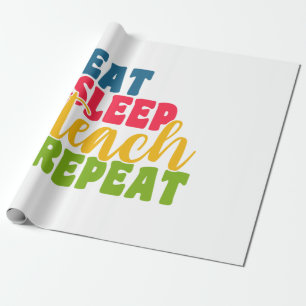 Teacher's Day Eat Sleep Teach Repeat Wrapping Paper