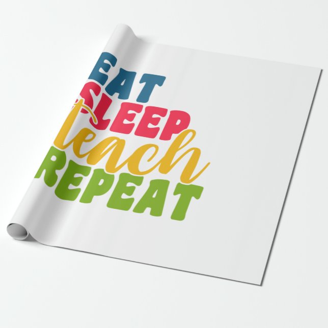 Teacher's Day Eat Sleep Teach Repeat Wrapping Paper (Unrolled)