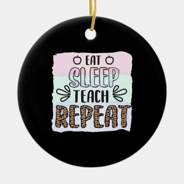 Teacher's Day Eat Sleep Teachs Repeat Ceramic Tree Decoration (Front)