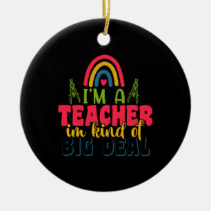 Teacher's Day I Am A Teacher In Kind Of Big Deal Ceramic Tree Decoration