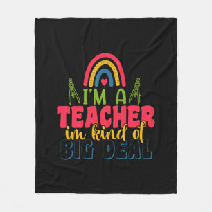 Teacher's Day I Am A Teacher In Kind Of Big Deal Fleece Blanket