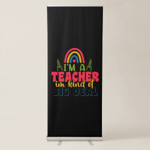 Teacher's Day I Am A Teacher In Kind Of Big Deal Retractable Banner
