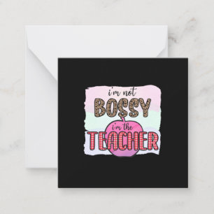 Teacher's Day I Am Not Bossy I Am The Teacher Card