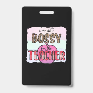 Teacher's Day I Am Not Bossy I Am The Teacher ID Badge