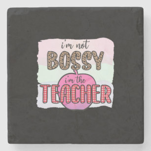 Teacher's Day I Am Not Bossy I Am The Teacher Stone Coaster