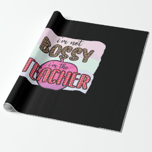Teacher's Day I Am Not Bossy I Am The Teacher Wrapping Paper