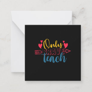 Teacher's Day Only Brave Teach Card
