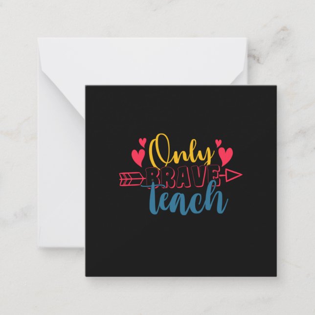 Teacher's Day Only Brave Teach Card (Front)