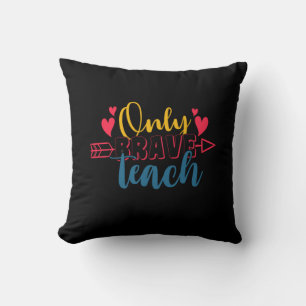 Teacher's Day Only Brave Teach Cushion
