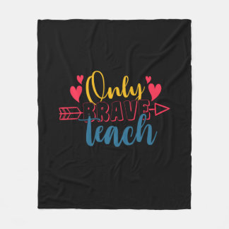Teacher's Day Only Brave Teach Fleece Blanket
