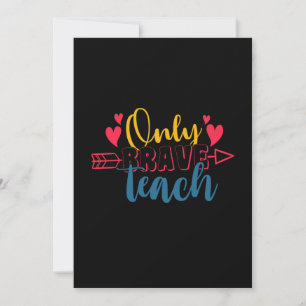 Teacher's Day Only Brave Teach Invitation