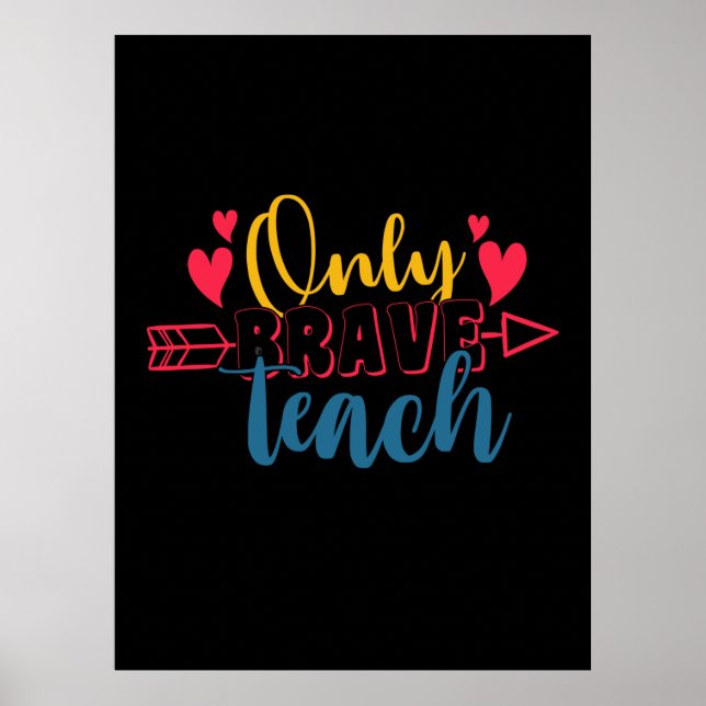 Teacher's Day Only Brave Teach Poster (Front)