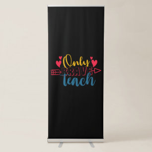 Teacher's Day Only Brave Teach Retractable Banner