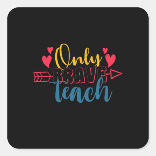 Teacher's Day Only Brave Teach Square Sticker
