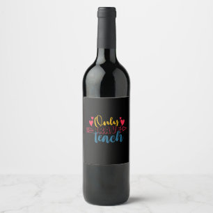 Teacher's Day Only Brave Teach Wine Label