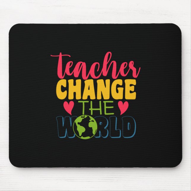 Teacher's Day Teacher Change The World Mouse Mat (Front)