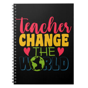 Teacher's Day Teacher Change The World Notebook