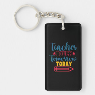 Teacher's Day Teacher Touch Tomorrow Today Key Ring