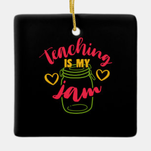 Teacher's Day Teaching Is My Jam Ceramic Ornament
