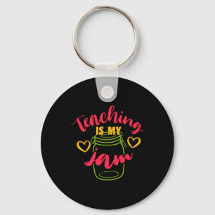Teacher's Day Teaching Is My Jam Key Ring