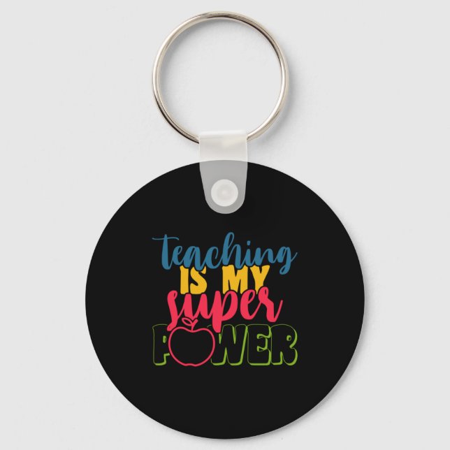 Teacher's Day Teaching Is My Super Power Key Ring (Front)
