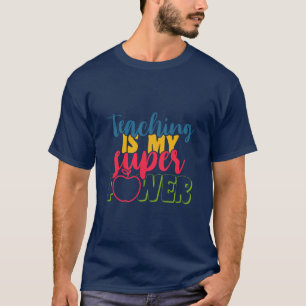 Teacher's Day Teaching Is My Super Power T-Shirt