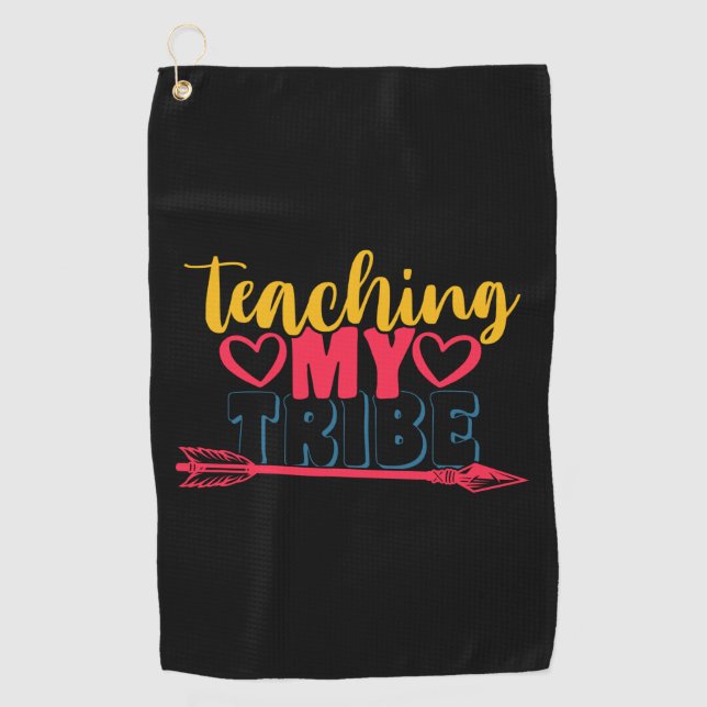 Teacher's Day Teaching My Tribe Golf Towel (Front)