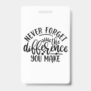 Teachers Design Never Forget The Difference ID Badge