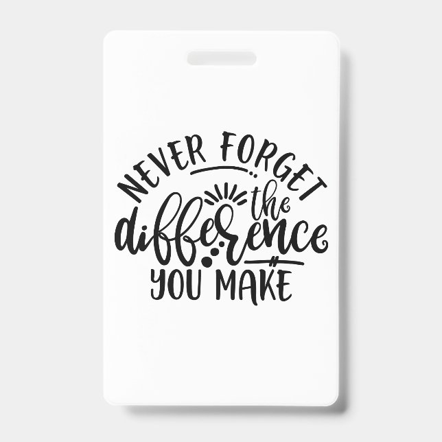 Teachers Design Never Forget The Difference ID Badge (Front)
