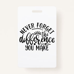 Teachers Design Never Forget The Difference ID Badge