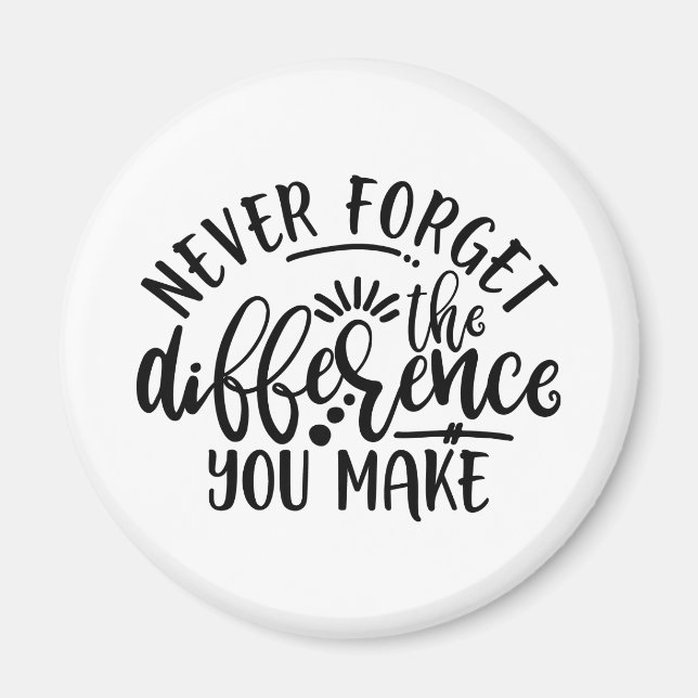 Teachers Design Never Forget The Difference Magnet (Front)