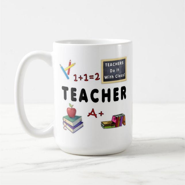 Teachers Do It With Class Coffee Mug (Left)